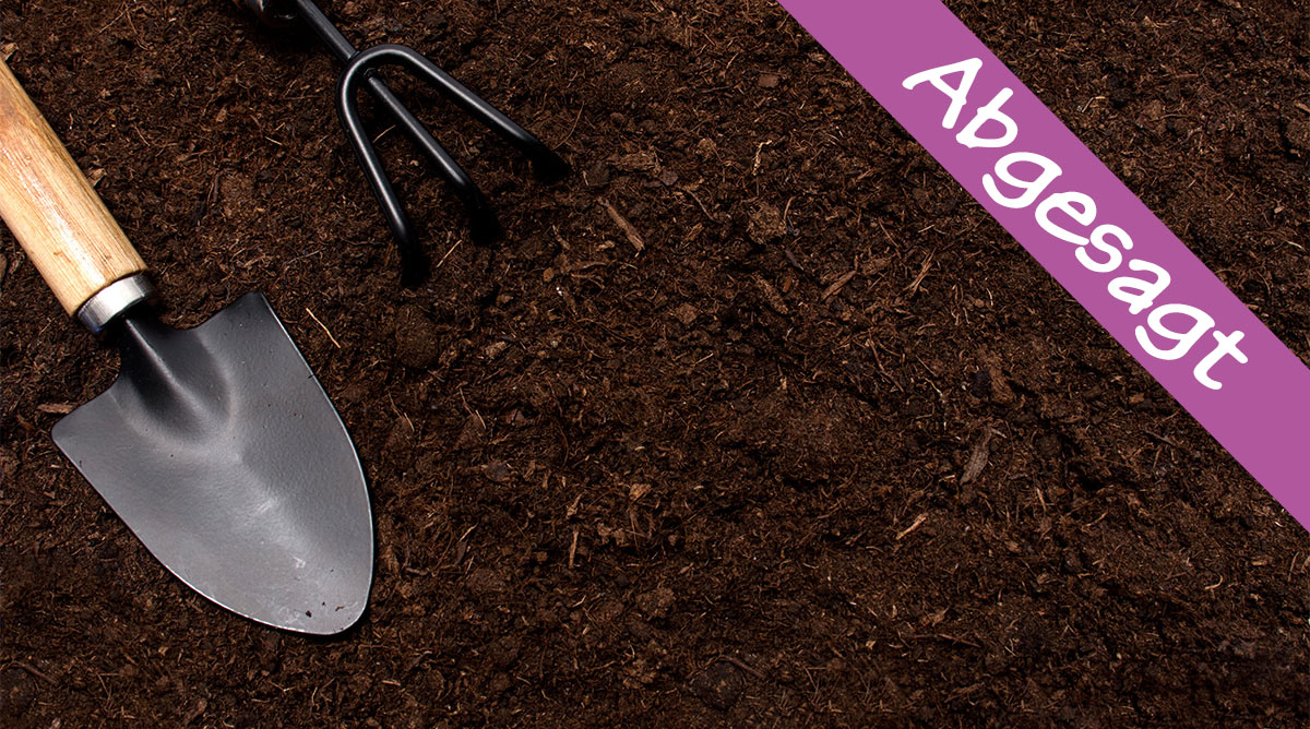 ABGESAGT Seminar: Die Erde macht den Unterschied. Gute Erde – starke Pflanzen (24.03.)